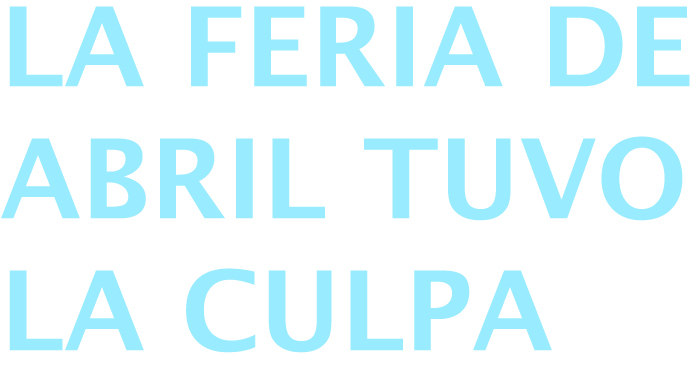 La feria de abril tuvo la culpa