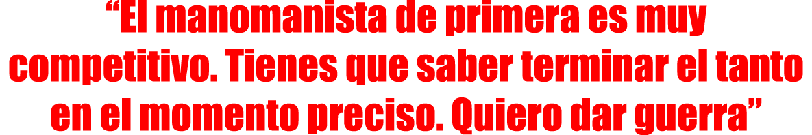 “El manomanista de primera es muy competitivo. Tienes que saber terminar el tanto en el momento preciso. Quiero dar g...