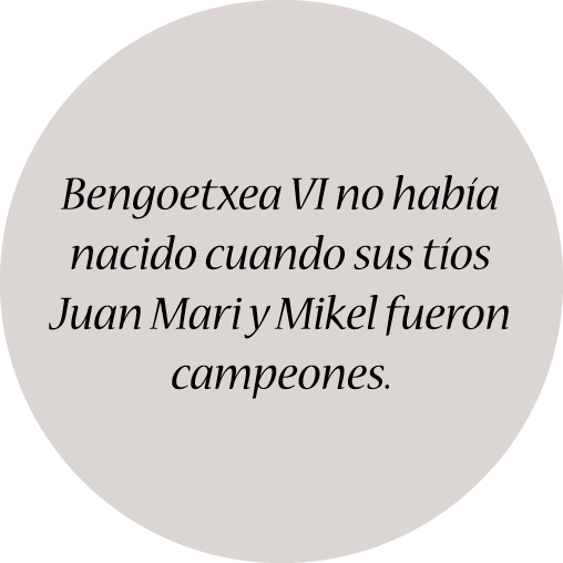 Bengoetxea VI no había nacido cuando sus tíos Juan Mari y Mikel fueron campeones.