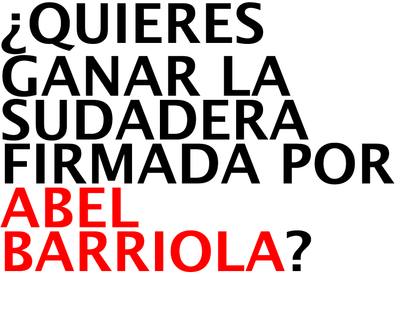 ¿Quieres Ganar la SUDADERA FIRMADA POR ABEL BARRIOLA? 