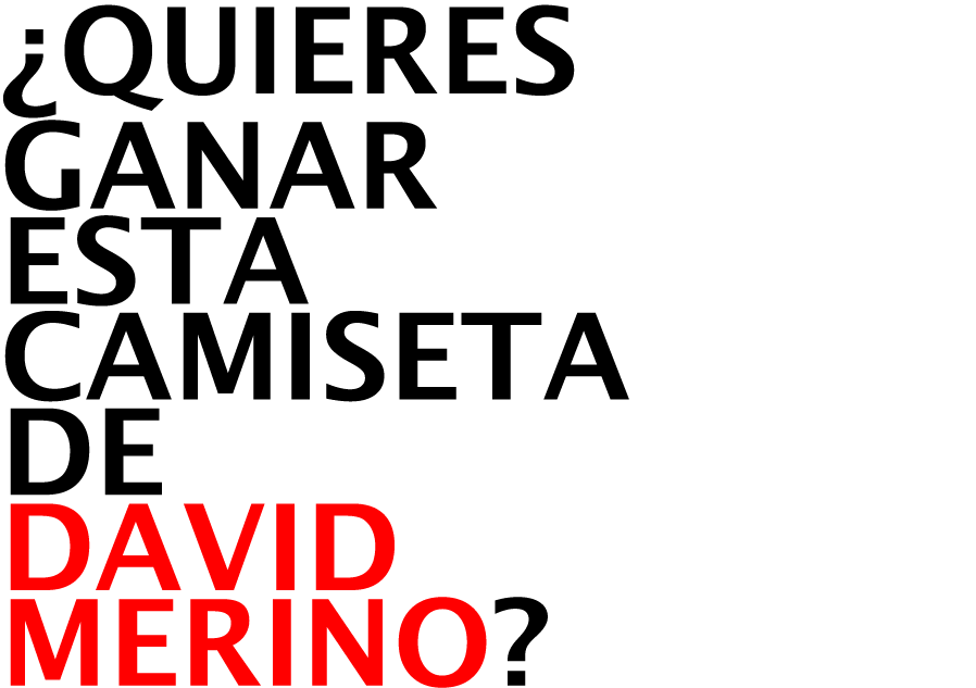 ¿Quieres Ganar ESTA CAMISETA DE DAVID Merino? 