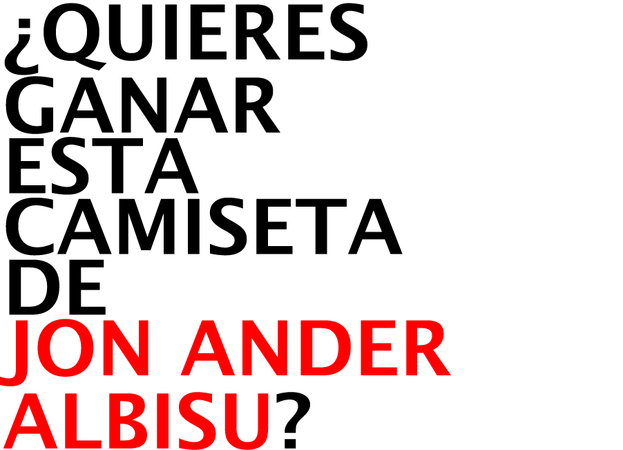 ¿Quieres Ganar ESTA CAMISETA DE JON ANDER Albisu? 