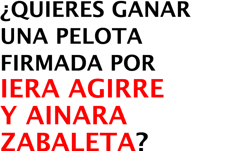 ¿Quieres Ganar una PELOTA FIRMADA POR Iera Agirre y Ainara Zabaleta? 