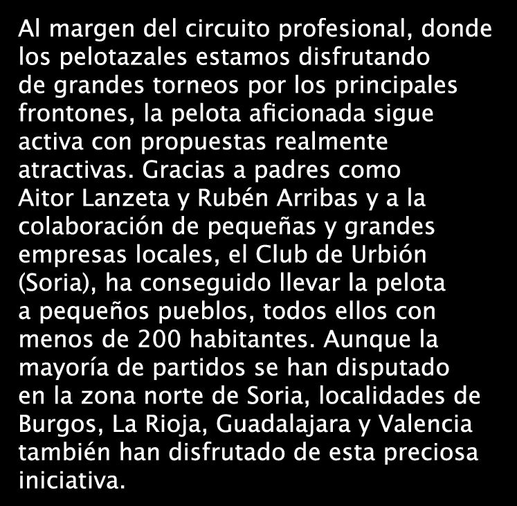 Al margen del circuito profesional, donde los pelotazales estamos disfrutando de grandes torneos por los principales ...