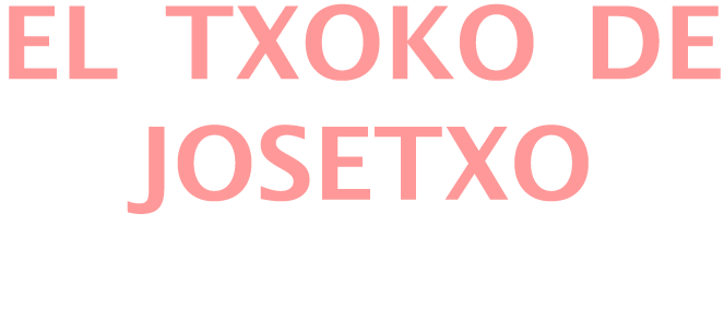 El TXOKO DE JOSETXO