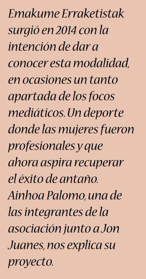 Emakume Erraketistak surgió en 2014 con la intención de dar a conocer esta modalidad, en ocasiones un tanto apartada ...