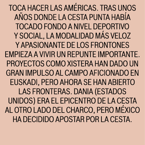 Toca hacer las Américas. Tras unos años donde la cesta punta había tocado fondo a nivel deportivo y social, la modali...