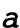 a