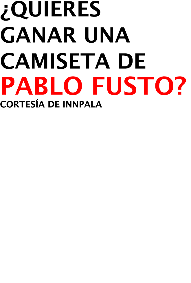 ¿Quieres Ganar una camiseta de PABLO FUSTO? CORTESÍA DE INNPALA 