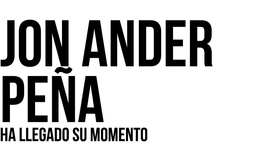 JON ANDER PEÑA HA LLEGADO SU MOMENTO