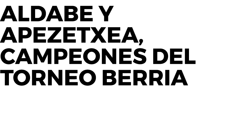 Aldabe y Apezetxea, campeones del Torneo Berria 