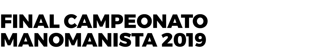 FINAL CAMPEONATO MANOMANISTA 2019