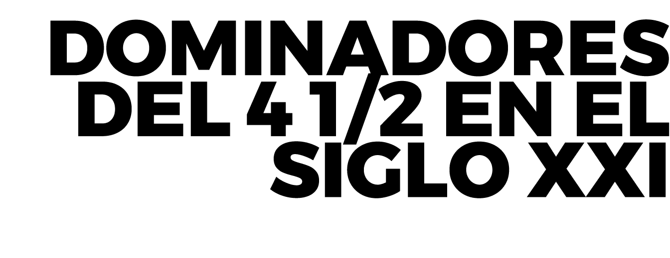 Dominadores del 4 1/2 en el Siglo XXI