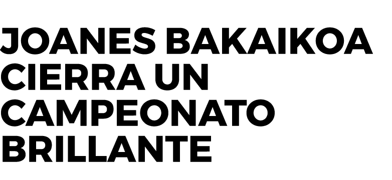 Joanes Bakaikoa cierra un campeonato brillante