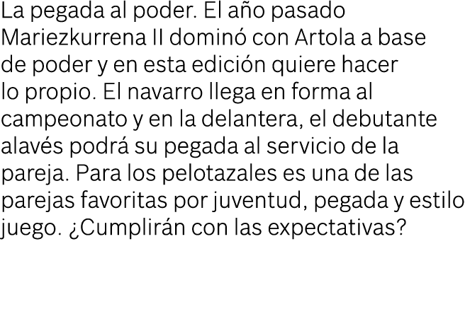 La pegada al poder. El a o pasado Mariezkurrena II domin con Artola a base de poder y en esta edici n quiere hacer l...