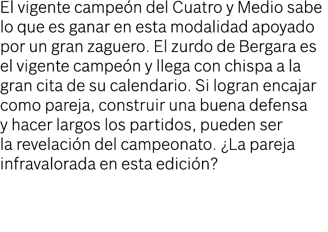 El vigente campe n del Cuatro y Medio sabe lo que es ganar en esta modalidad apoyado por un gran zaguero. El zurdo de...
