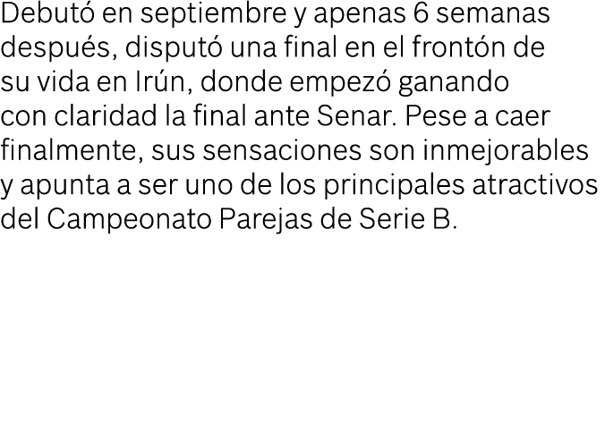 Debut en septiembre y apenas 6 semanas despu s, disput  una final en el front n de su vida en Ir n, donde empez  gan...