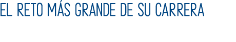El reto m s grande de su carrera