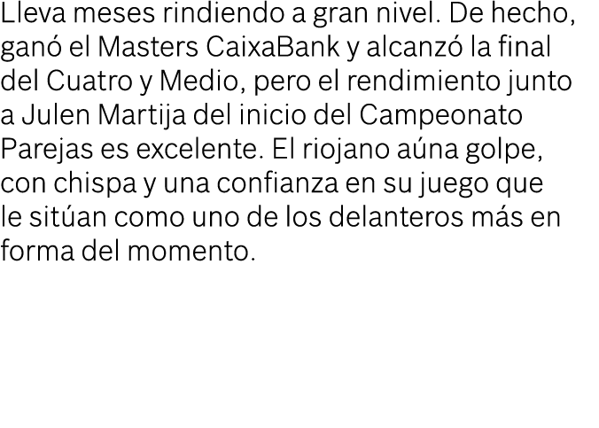 Lleva meses rindiendo a gran nivel. De hecho, gan el Masters CaixaBank y alcanz  la final del Cuatro y Medio, pero e...