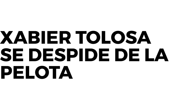 Xabier Tolosa se despide de la pelota