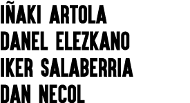 IÑAKI ARTOLA DANEL ELEZKANO IKER SALABERRIA DAN NECOL 