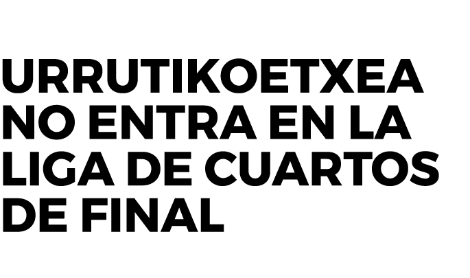 Urrutikoetxea no entra en la liga de cuartos de final