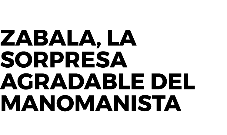 Zabala, la sorpresa agradable del manomanista