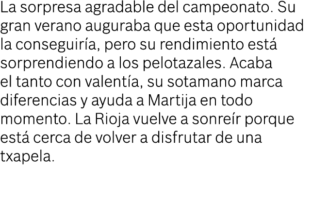 La sorpresa agradable del campeonato. Su gran verano auguraba que esta oportunidad la conseguir a, pero su rendimient...