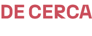 DE CERCA