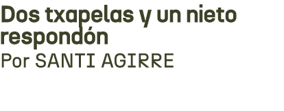 Dos txapelas y un nieto respond n Por SANTI AGIRRE