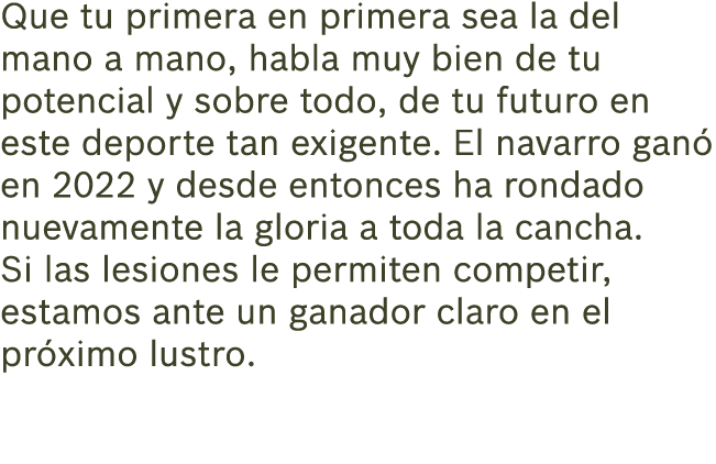 Que tu primera en primera sea la del mano a mano, habla muy bien de tu potencial y sobre todo, de tu futuro en este d...