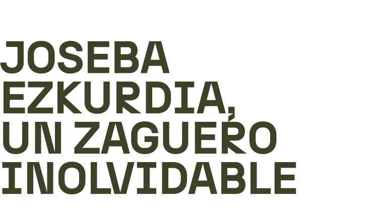 Joseba Ezkurdia, un zaguero inolvidable