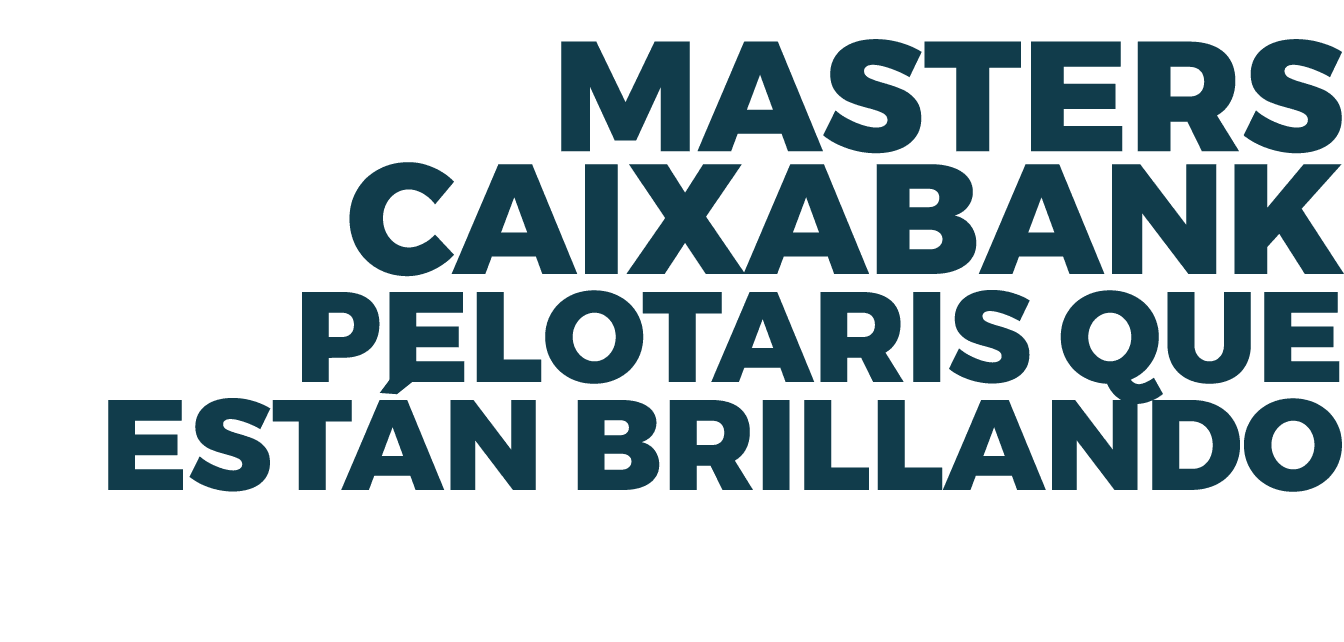 Masters CaixaBank Pelotaris que est n brillando