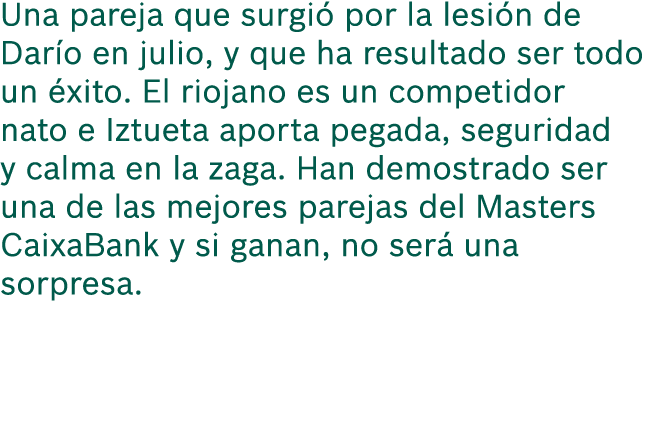 Una pareja que surgi por la lesi n de Dar o en julio, y que ha resultado ser todo un  xito. El riojano es un competi...