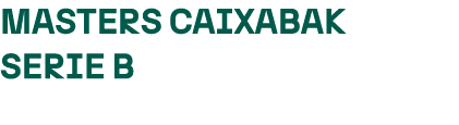 MASTERS CAIXABAK SERIE B