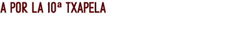 A por la 10ª txapela