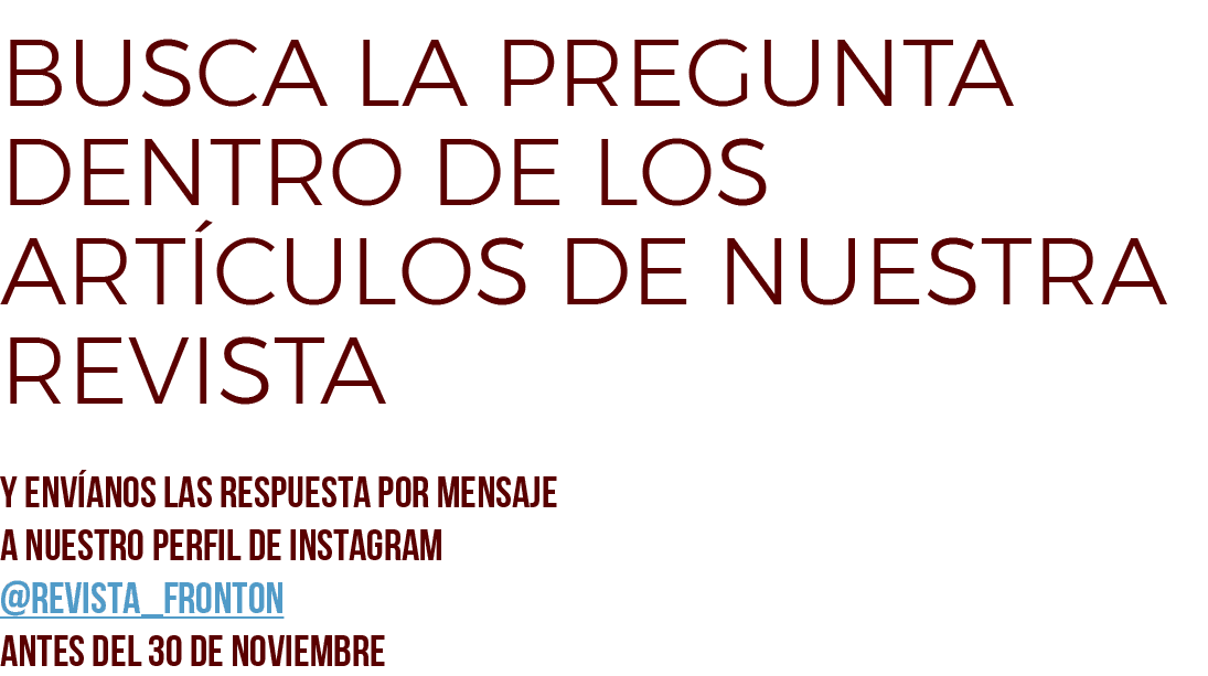 BUSCA LA PREGUNTA DENTRO de los art culos DE NUESTRA REVISTA Y env anos las respuesta por mensaje a nuestro perfil de...