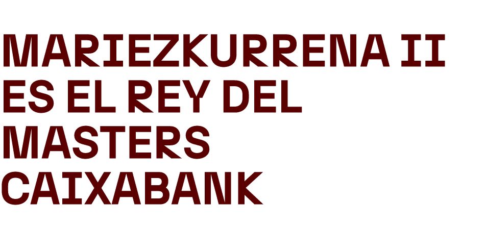 Mariezkurrena II es el rey del Masters CaixaBank