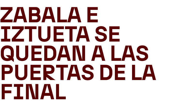 Zabala e Iztueta se quedan a las puertas de la final